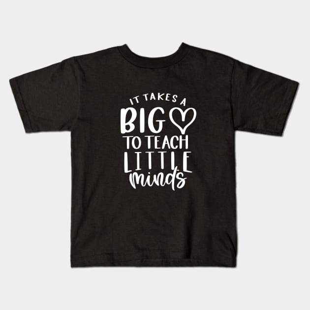 Takes a big heart to teach little minds - inspiring teacher quote (white) Kids T-Shirt by PickHerStickers